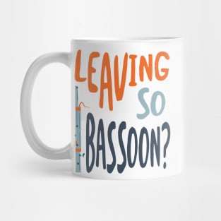 Funny Bassoon Pun Leaving so Bassoon Mug